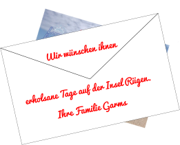 Wir wünschen ihnen   erholsane Tage auf der Insel Rügen. Ihre Familie Garms